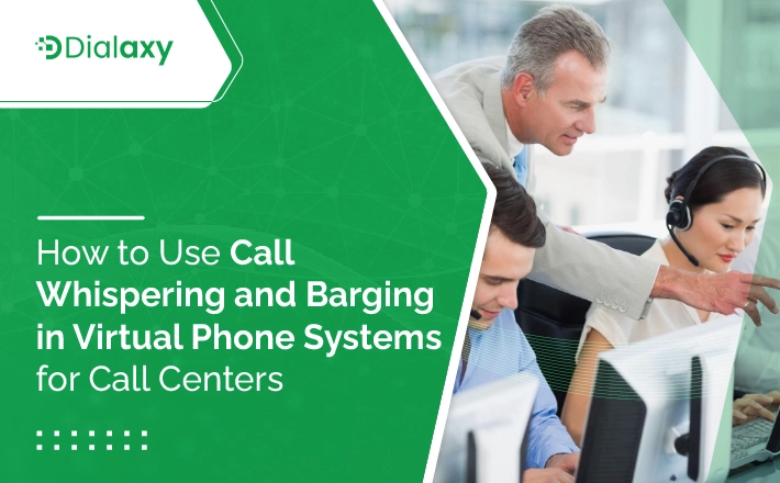 How to Use Call Whispering and Barging in Virtual Phone Systems for Call Centers