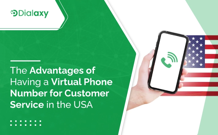 The Advantages of Having a Virtual Phone Number for Customer Service in the USA