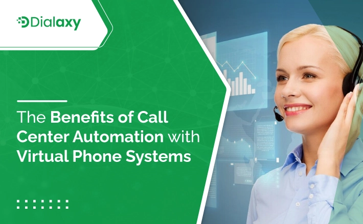 The Benefits of Call Center Automation with Virtual Phone Systems