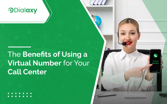 The Benefits of Using a Virtual Number for Your Call Center