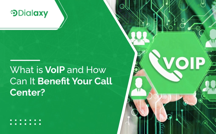 VoIP and The Benefits of VoIP for Call Centers - Dialaxy