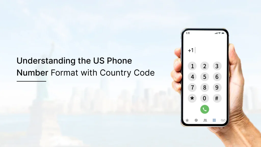 Understanding the US Phone Number Format with Country Code and how to get us phone number format With country code