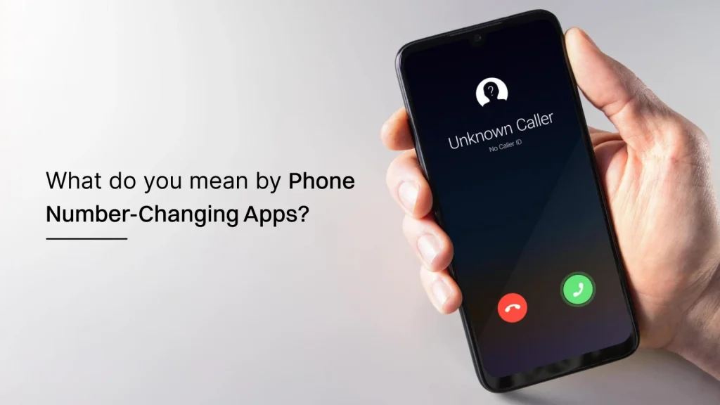 What do you mean by phone number-changing apps