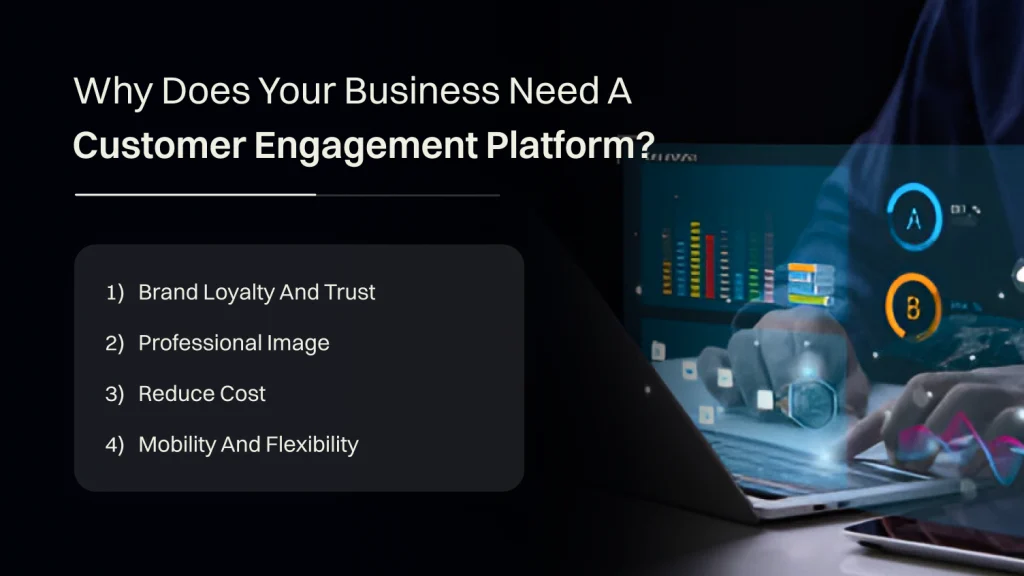 Why does your business need a customer engagement platform