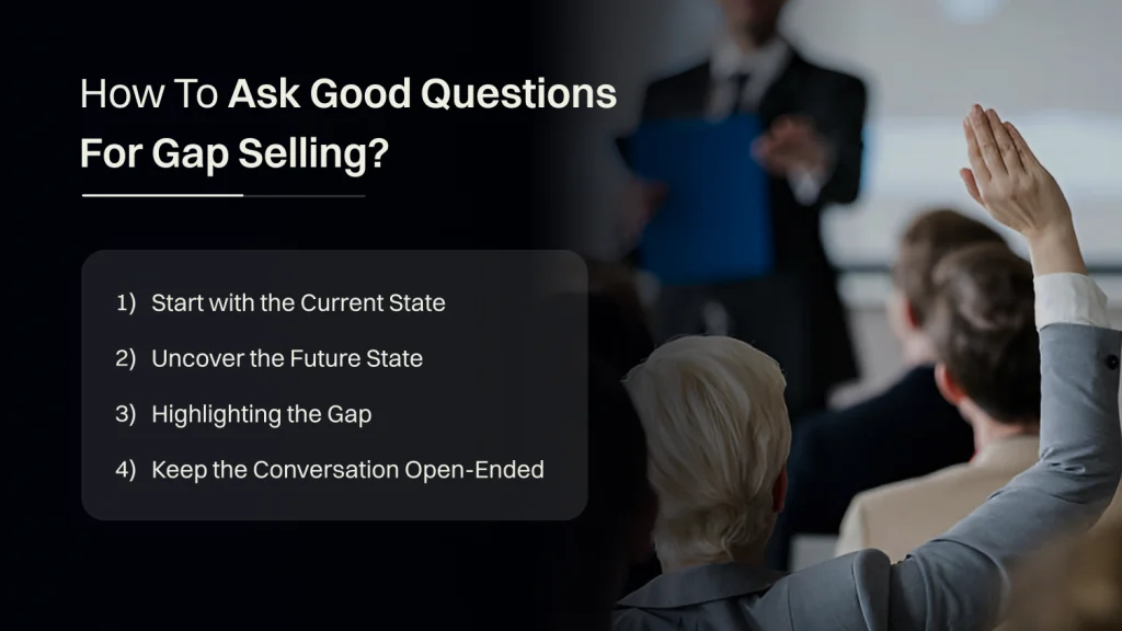 How to Ask Good Questions For Gap Selling