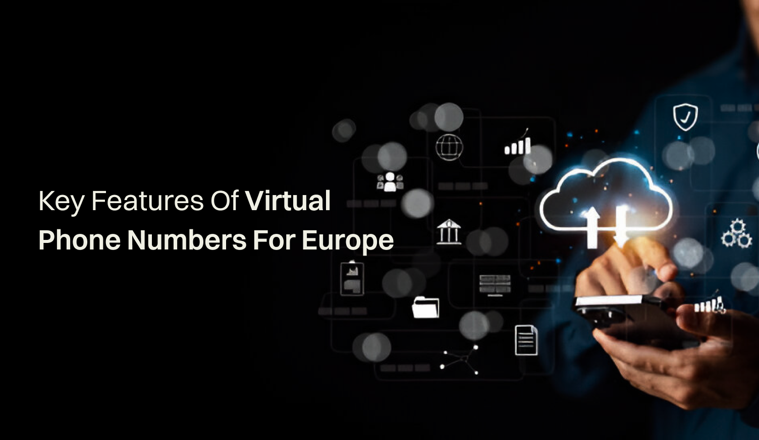 Key Features of Virtual Phone Numbers for Europe