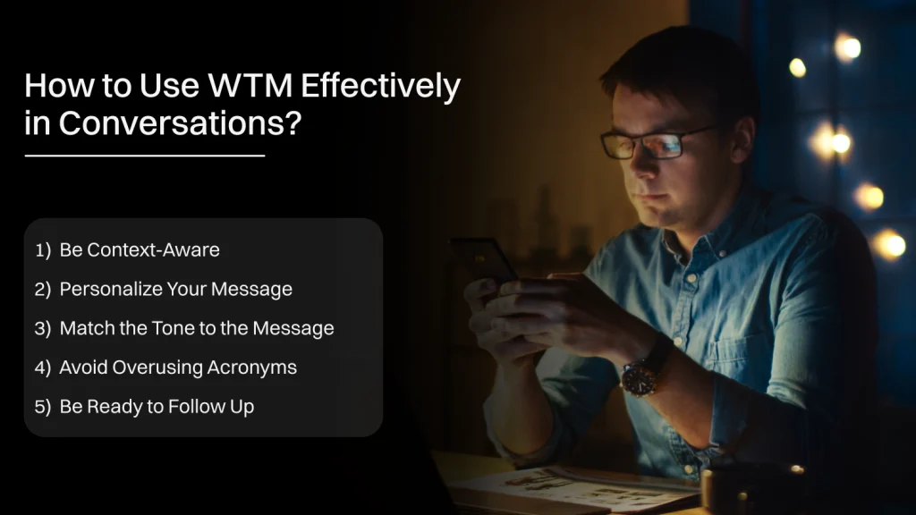 how to use wtm effectively in conversations.