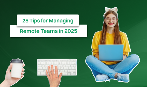 Tips for managing remote teams in 2025.