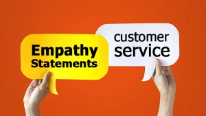 Empathy statements to put customers at ease.