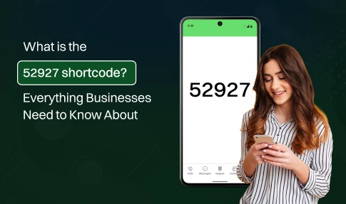 52927 short code - Things businesses need to know about.
