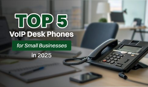 Top 5 VoIP Desk Phones for Small Businesses