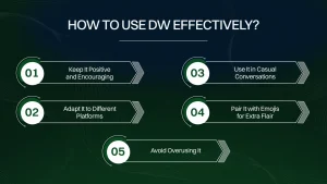 tips to use dw effectively.