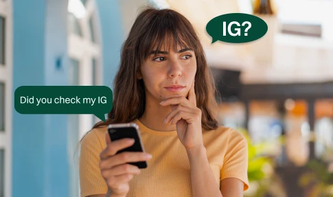 A girl thinking what does IG mean by looking at the text.