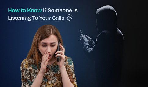 how to know if someone is listening to your calls.