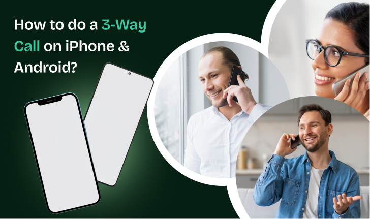 Visual showing how to do a 3 way call on iPhone and Android, with images of smartphones and people talking on phones.